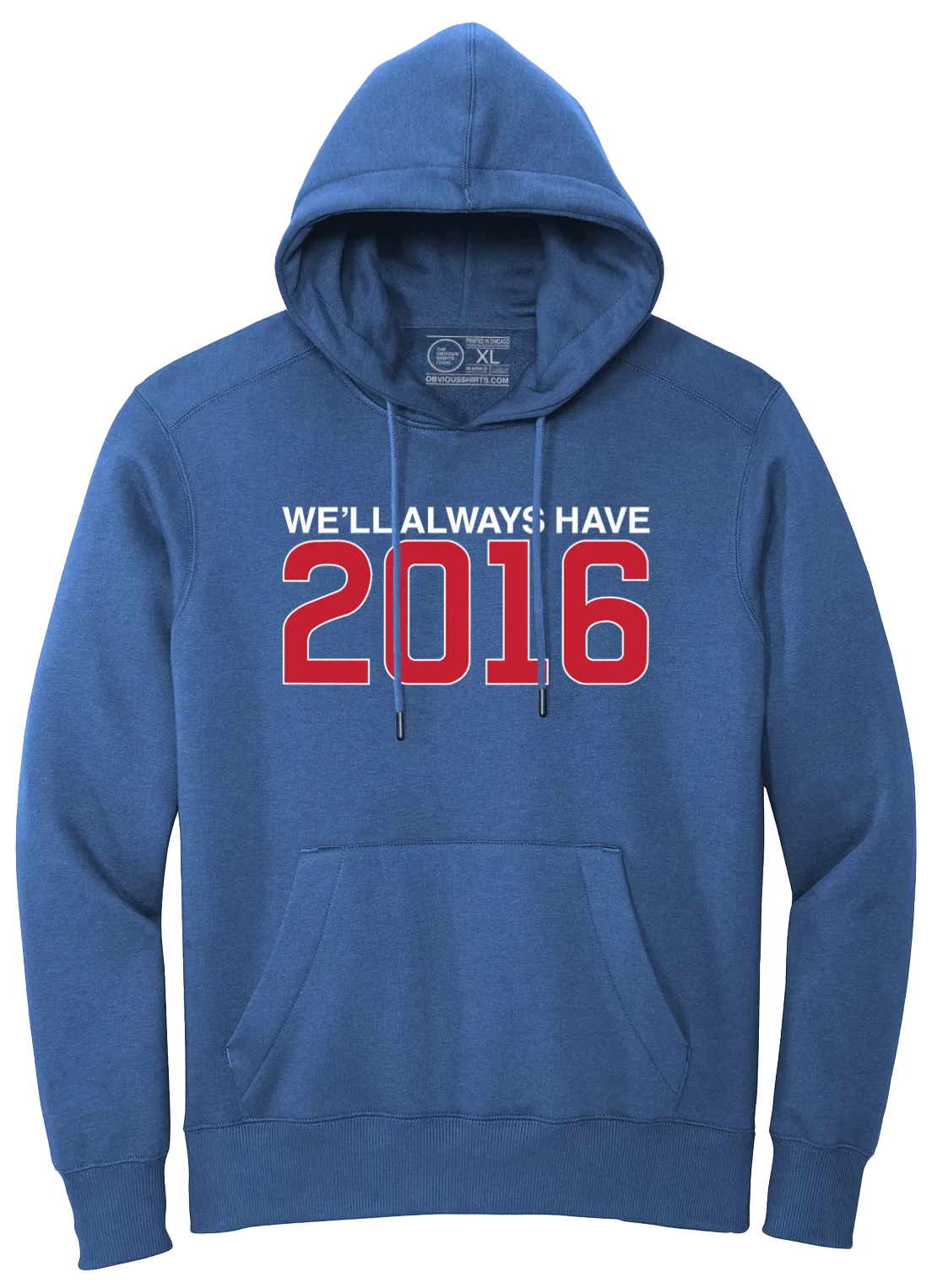 WE'LL ALWAYS HAVE 2016 (HOODED SWEATSHIRT)
