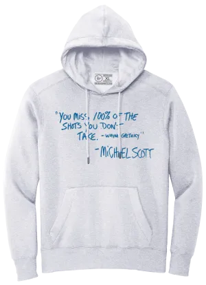 YOU MISS 100% OF THE SHOTS YOU DON'T TAKE QUOTE. (HOODED SWEATSHIRT)